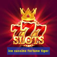 ice cassino fortune tiger